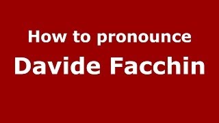 How to pronounce Davide Facchin