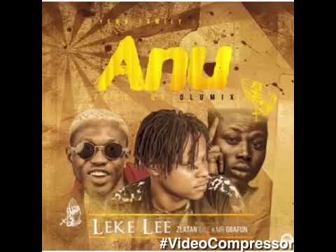 Leke Lee Ft. Zlatan Ibile & Mr Gbafun - Anu (Official Audio)