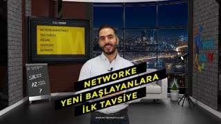 Networke Yeni Başlayanlara İlk Tavsiyeniz Nedir? (Network Marketing Soruları)