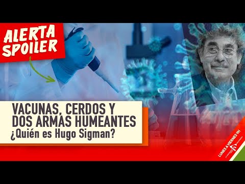 💉 VACUNAS, CERDOS Y DOS ARMAS HUMEANTES | ¿Quién es Hugo Sigman?