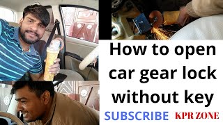 How to open car gear lock without key||KPR ZONE||