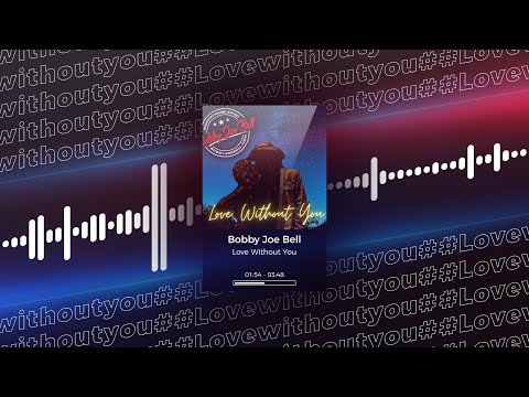 Love Without You - Bobby Joe Bell