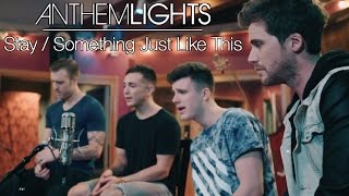 Stay / Something Just Like This - Zedd, Alessia Cara, Chainsmokers &amp; Coldplay | Anthem Lights Mashup