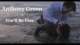 Anthony Green - You&#39;ll Be Fine (w/Lyrics)