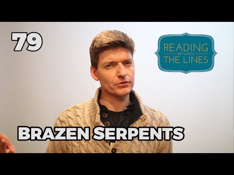 Reading Between the Lines 79 - Brazen Serpents
