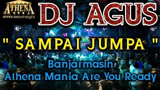 Download lagu DJ AGUS - SAMPAI JUMPA || Banjarmasin Athena Mania Are You Ready mp3