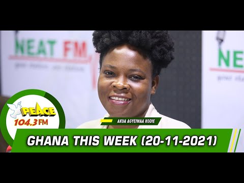 Ghana This Week On Peace 104.3 FM (20/11/2021)