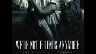 We're Not Friends Anymore- Comatose; The Magician