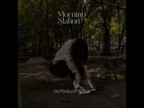 Morning Station - Without You
