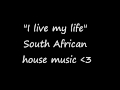 I LIVE MY LIFE S A HOUSE