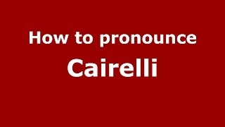 How to pronounce Cairelli