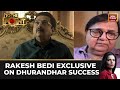 Rakesh Bedi Breaks Silence On Dhurandhar BIG Revelations In Explosive India Today Interview