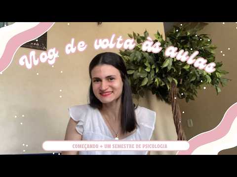 Começando + um semestre de Psicologia | Vlog de volta às aulas 🎓✨