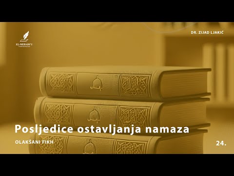 POSLJEDICE OSTAVLJANJA NAMAZA - Olakšani fikh #24 - dr. Zijad Ljakić
