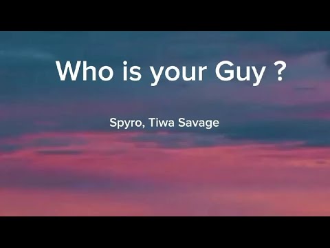 who is your guy- Spyro ft. Tiwa Savage | clear  (Lyrics)🎵