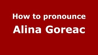 How to pronounce Alina Goreac