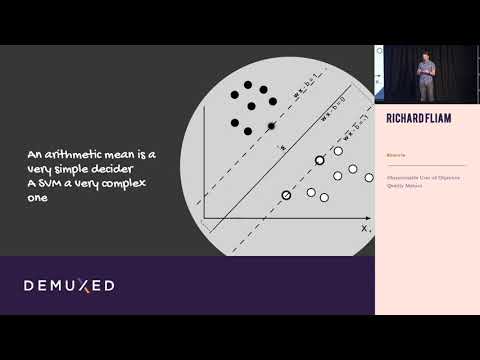 Richard Fliam - Objectionable Uses of Objective Quality Metrics