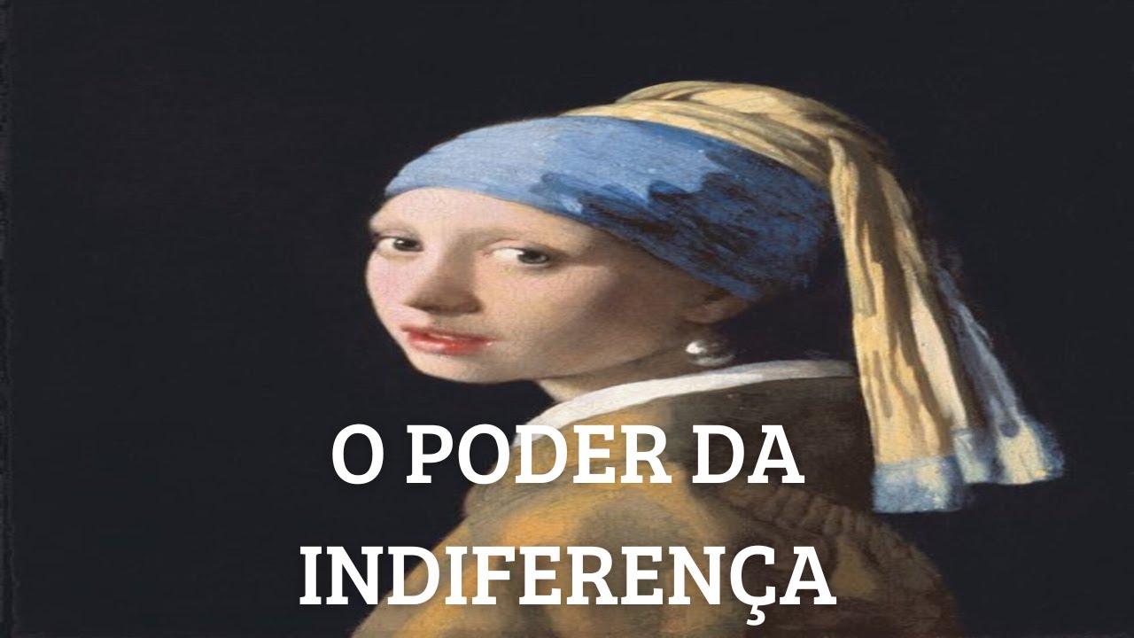 O PODER DA INDIFERENÇA