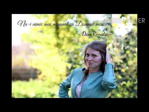 Nu-i nimic mai minunat ca Domnul meu... - Dan Renata (compoziție proprie)
