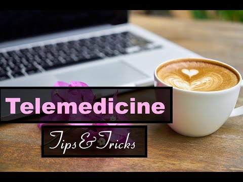 Telemedicine Tips & Tricks