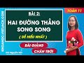 Toán 11 Chân trời sáng tạo Bài 2: Hai đường thẳng song song