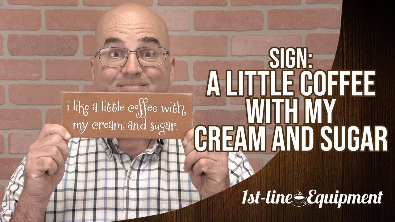 Sign: I Like a Little Coffee With My Cream and Sugar