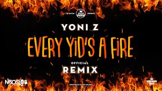 Yoni Z -  Every Yid's (Jew) a Fire | Official DJ NISO SLOB REMIX | TYH Nation   | Z יוני