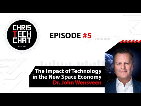CHRIS TECH CHAT Podcast #5 The Impact of Technology in the New Space Economy - Dr. John Wensveen
