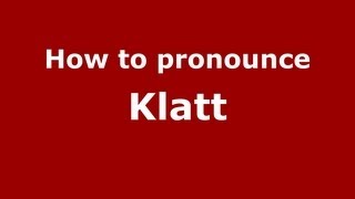 How to pronounce Klatt