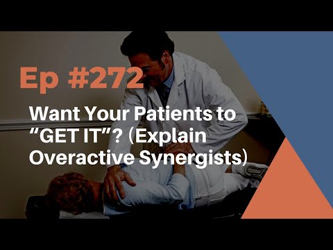 Ep: 272: Want Your Patients to “GET IT”? (Explain Overactive Synergists)