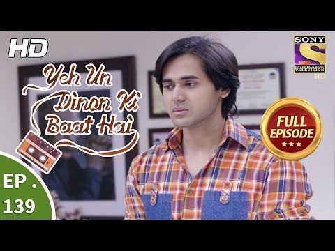 Yeh Un Dinon Ki Baat Hai - Ep 139 - Full Episode - 16th  March, 2018