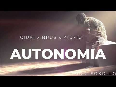 Ciuki - Autonomia feat. Brus x Kiufiu  prod.Sokollo