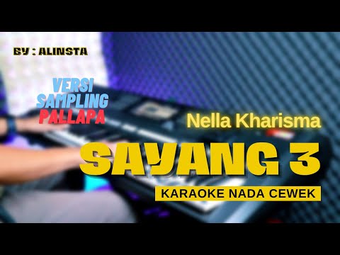 Sayang 3 - Nella Kharisma | KARAOKE DANGDUT KOPLO TANPA VOKAL SAMPLING PALLAPA | NADA CEWEK