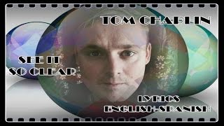Tom Chaplin: Tunbridge Wells Forum &#39;See It So Clear&#39;. Lyrics (English-Spanish).