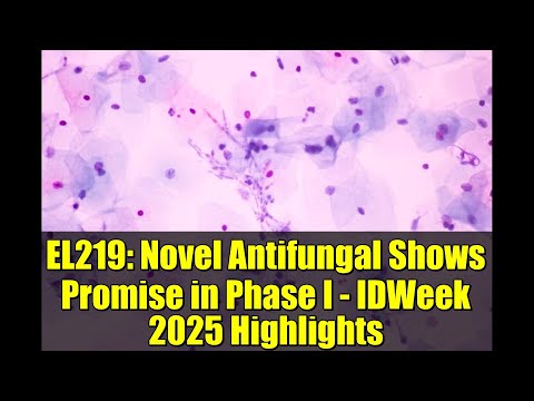 EL219: Novel Antifungal Shows Promise in Phase I - IDWeek 2025 Highlights