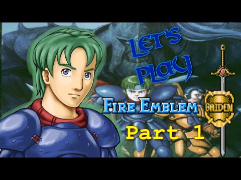 Let's Play Fire Emblem: Gaiden PT1 - Like The Sacred Stones, Only Good[Alm 1]