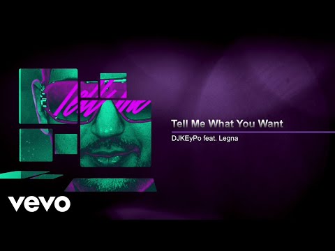DJKEyPo - Tell Me What You Want (Lyric Video) ft. Legna