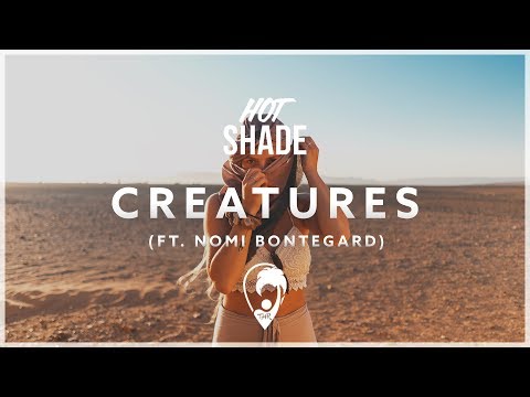 Hot Shade - Creatures (ft. Nomi Bontegard)