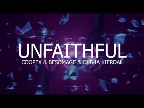 Coopex & Besomage - Unfaithful (ft. Olive Kierdal)