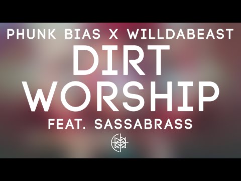 Phunk Bias x Willdabeast - Dirt Worship feat. Sassabrass