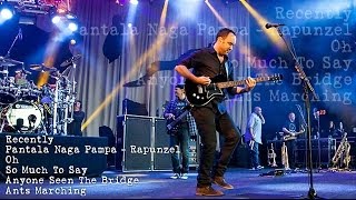 Dave Matthews Band - Recently - Pantala Rapunzel - Oh - So Much To Say - Anyone Seen - Ants Marching
