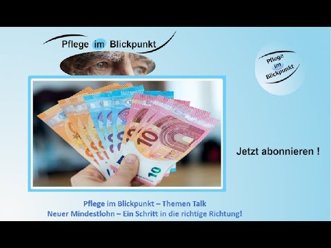 Pflege im Blickpunkt # 025 - Neuer Mindestlohn – Ein Schritt in die richtige Richtung! *Themen Talk*