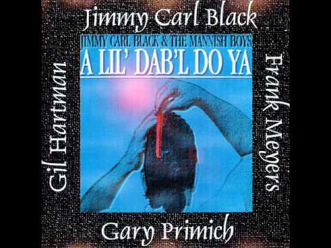 Jimmy Carl Black & The Mannish Boys - A Lil' Dab'l Do Ya