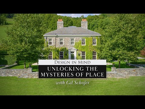 Design in Mind | Unlocking the Mysteries of Place with Gil Shafer