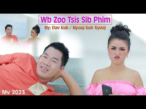 Dav Kub Vaj ft. Npauj Kub Xyooj "😍Wb Zoo Tsis Sib Phim🌞" [Official MV]  5/2023