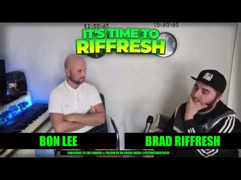 #12 with BON LEE (BAD) - IT'S TIME TO RIFFRESH EP. 12 WITH BRAD RIFFRESH & BON LEE