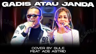 Download lagu GADIS ATAU JANDA || COVER BY SULE FEAT ADE ASTRID mp3 Download lagu GADIS ATAU JANDA || COVER BY SULE FEAT ADE ASTRID mp3