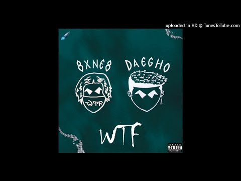 8XNE8 - WTF ft. DAEGHO (Prod. W4ddles)