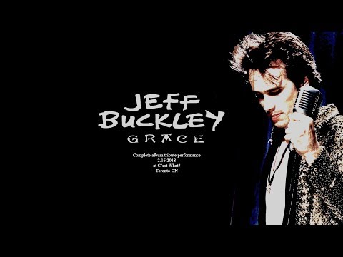 Jeff Buckley - Grace [COMPLETE ALBUM TRIBUTE, 2.16.2018]