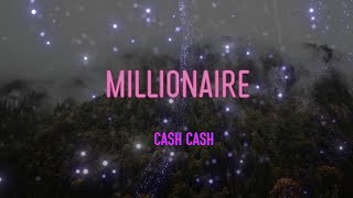 Cash Cash Millionaire Lyrics I Feel Like A Million...